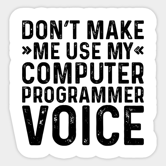 Don't Make Me Use My Computer Programmer Voice Sticker by Saimarts